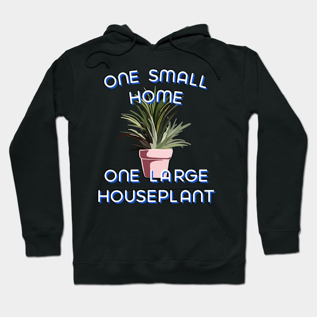 One Small Home One Large Houseplant-Curve Hoodie by wildjellybeans